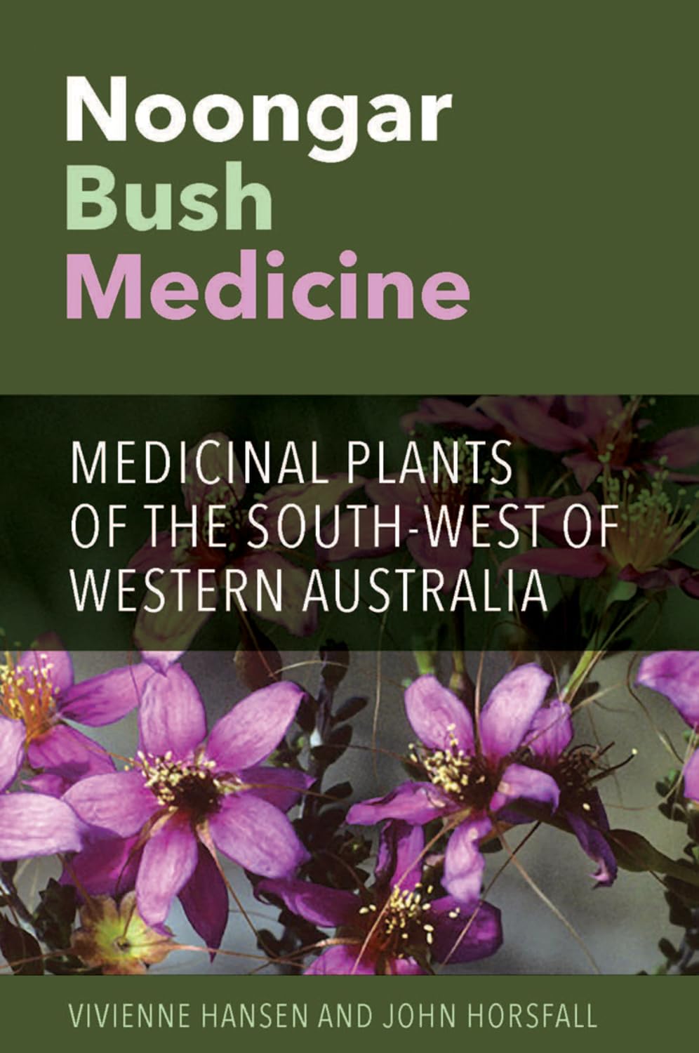 Noongar Bush Medicine: Medicinal Plants of the South-West of Western Australia, by Vivienne Hansen and John Horsfall - Australian Field Guides and Nature Books