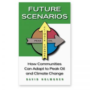 Future Scenarios: How communities can adapt to Peak Oil and Climate Change